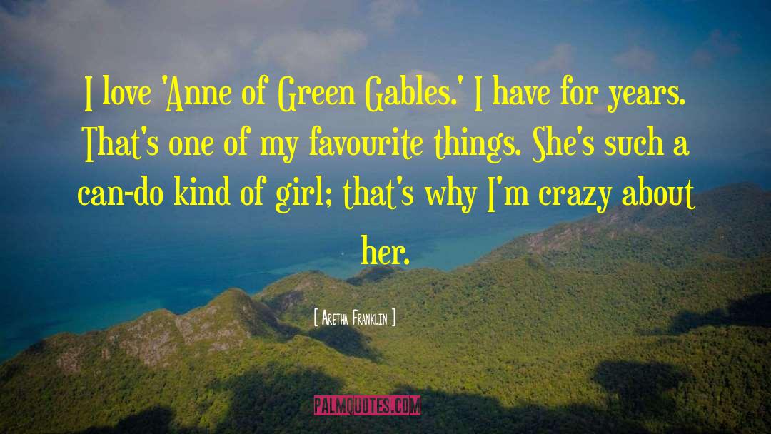 Aretha Franklin Quotes: I love 'Anne of Green