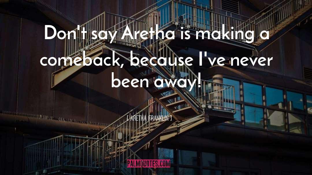 Aretha Franklin Quotes: Don't say Aretha is making