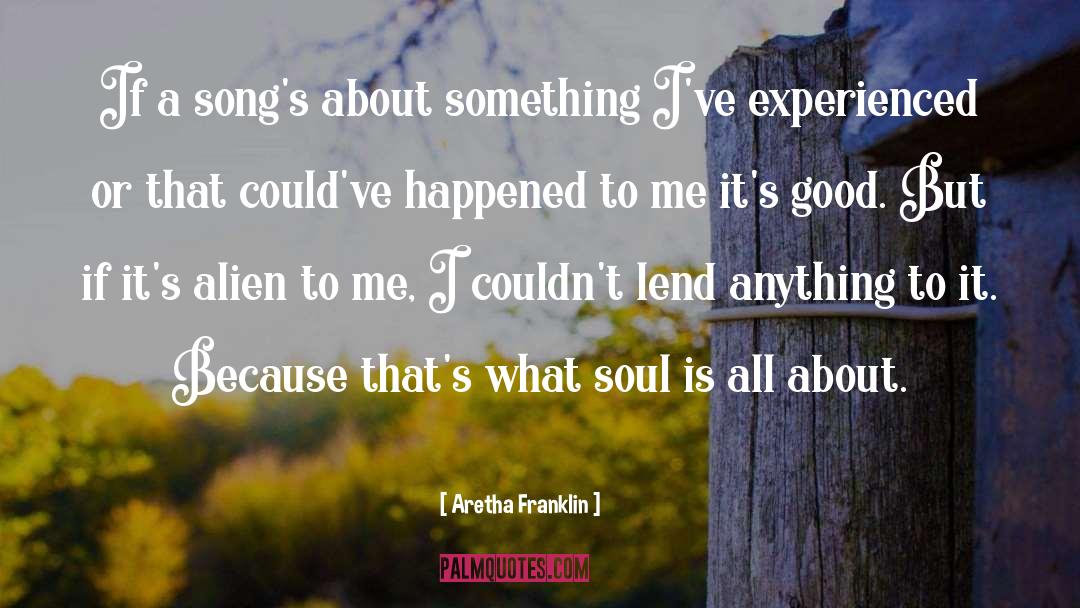 Aretha Franklin Quotes: If a song's about something