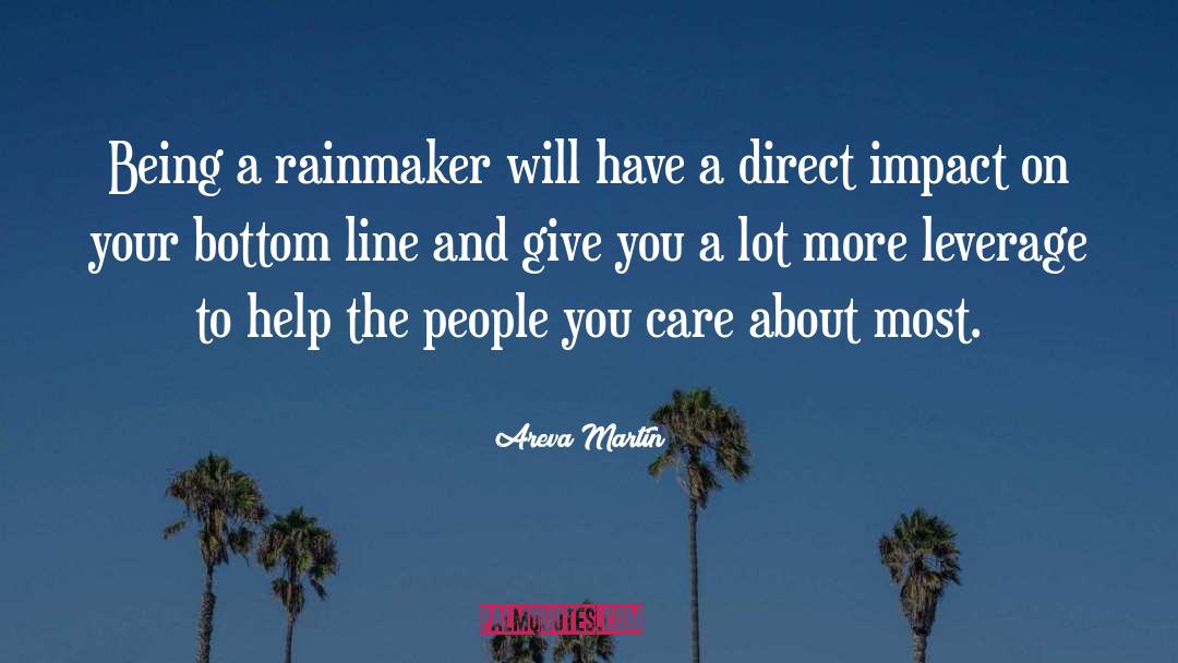 Areva Martin Quotes: Being a rainmaker will have