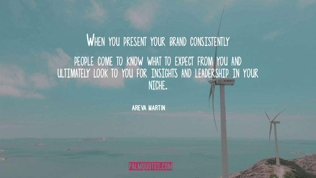 Areva Martin Quotes: When you present your brand