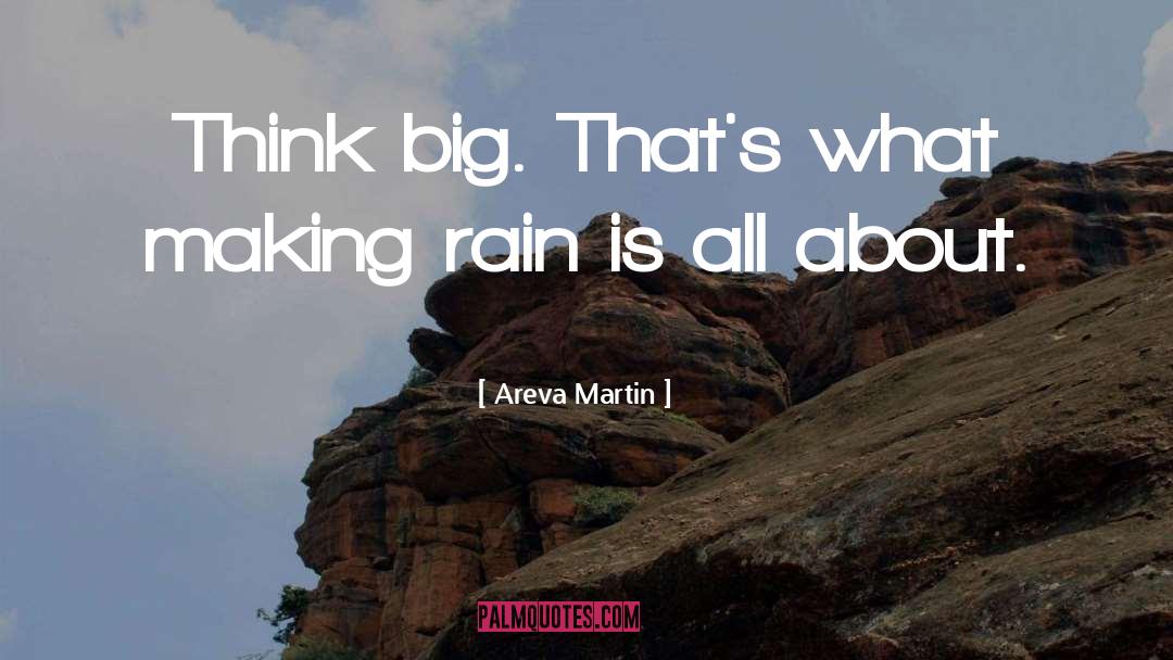 Areva Martin Quotes: Think big. That's what making
