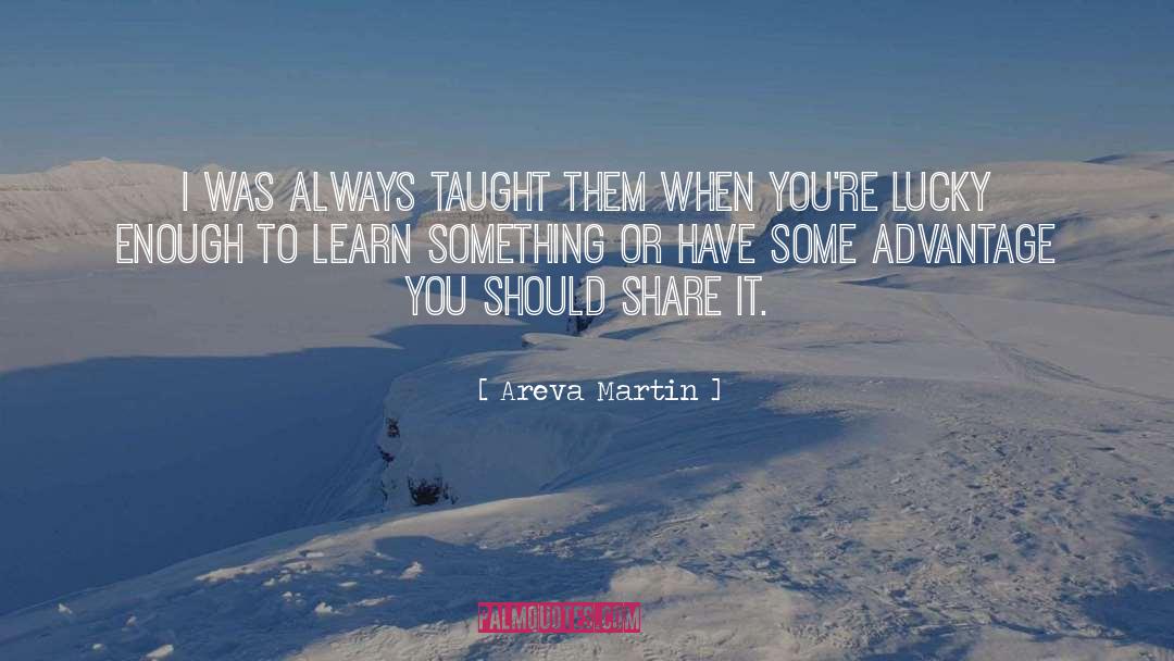 Areva Martin Quotes: I was always taught them