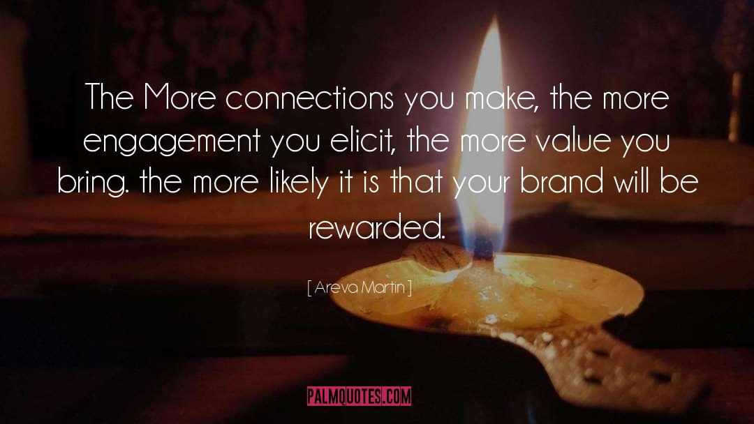 Areva Martin Quotes: The More connections you make,