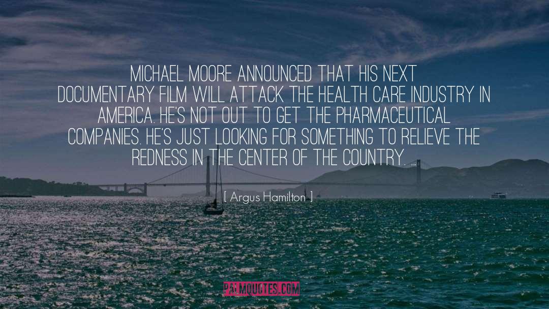 Argus Hamilton Quotes: Michael Moore announced that his