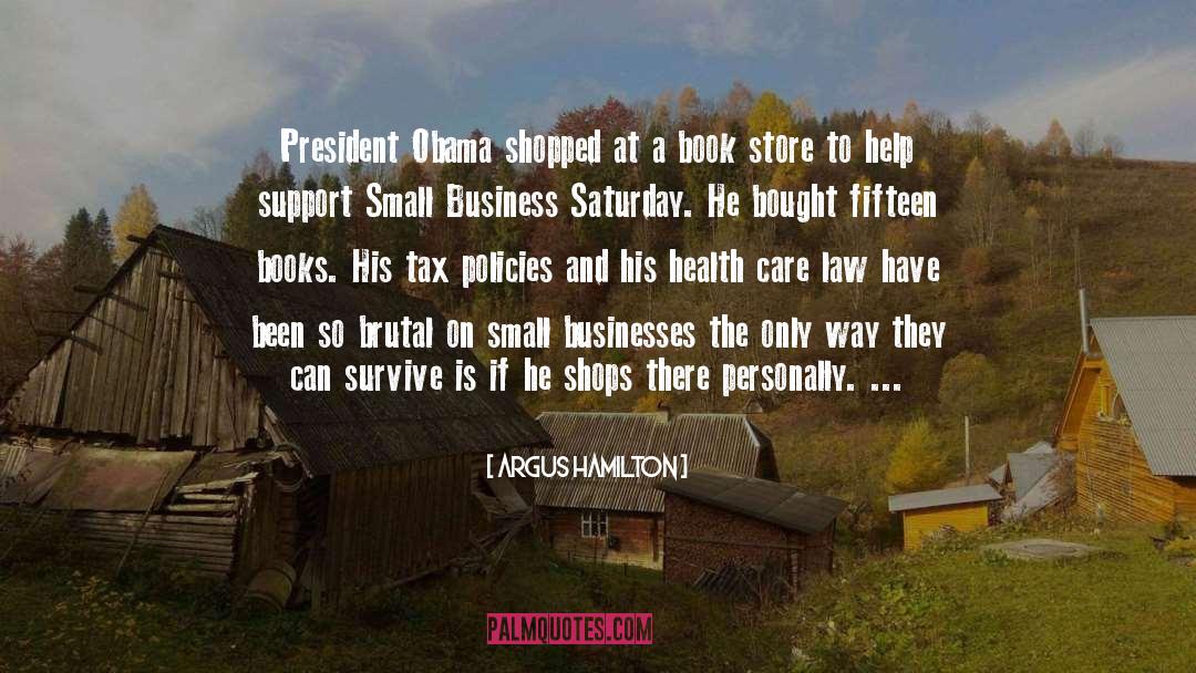 Argus Hamilton Quotes: President Obama shopped at a