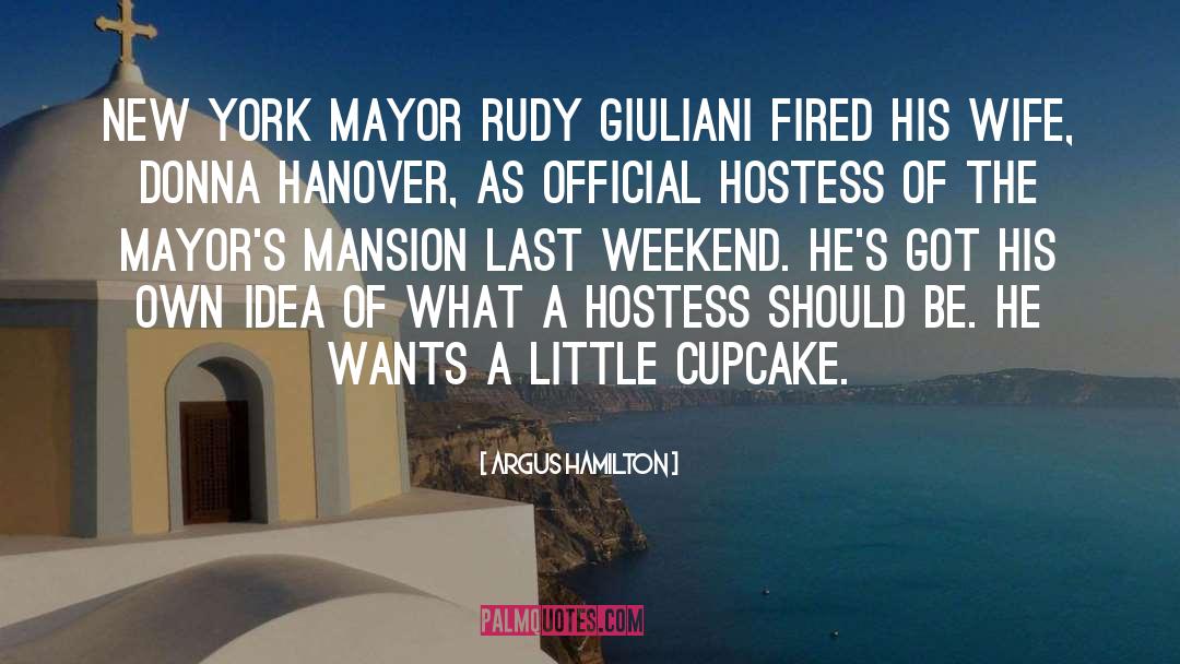 Argus Hamilton Quotes: New York Mayor Rudy Giuliani