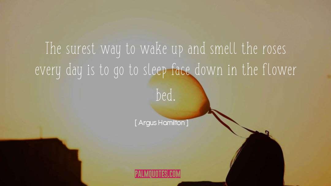 Argus Hamilton Quotes: The surest way to wake