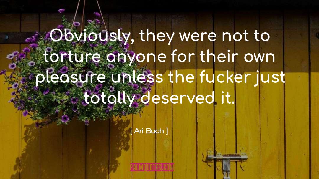 Ari Bach Quotes: Obviously, they were not to