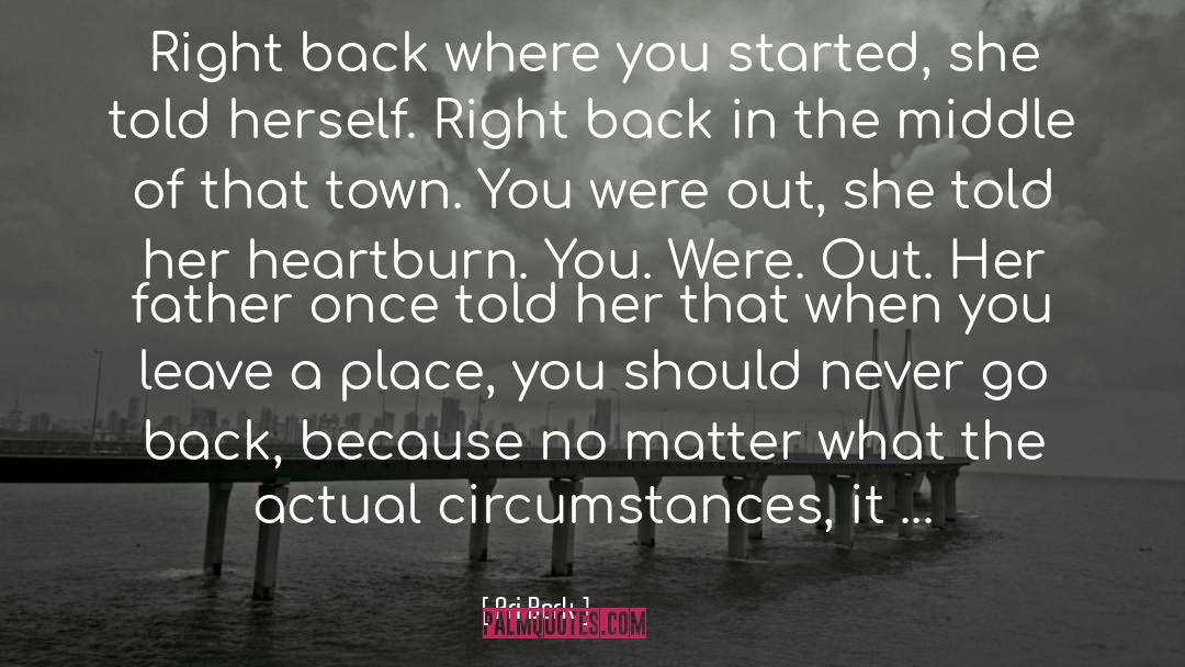 Ari Berk Quotes: Right back where you started,