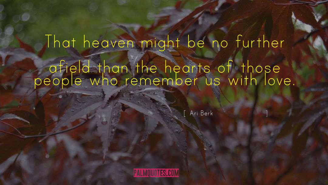 Ari Berk Quotes: That heaven might be no