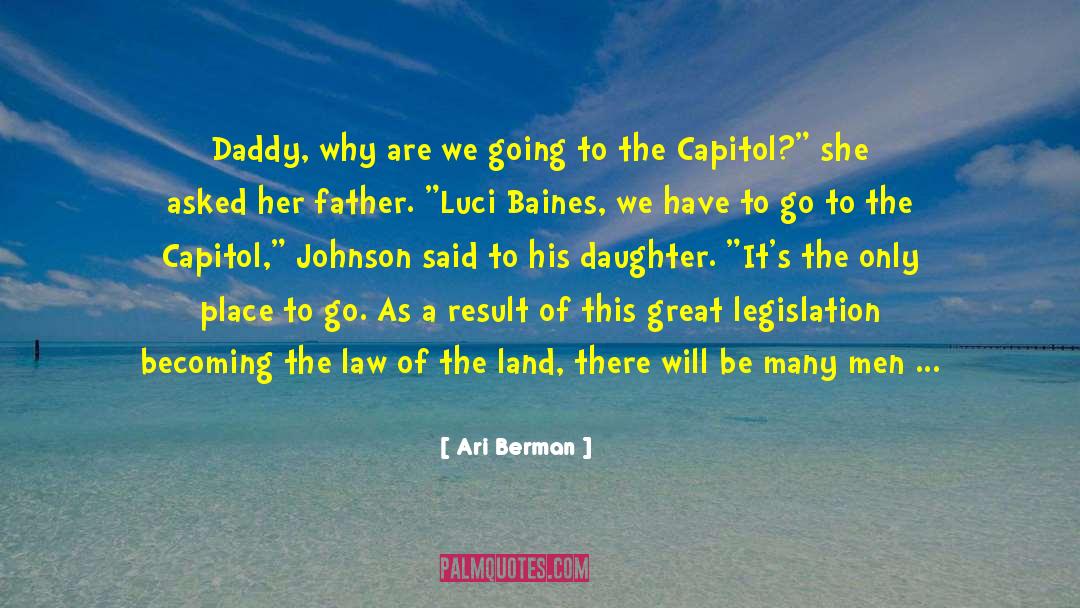 Ari Berman Quotes: Daddy, why are we going