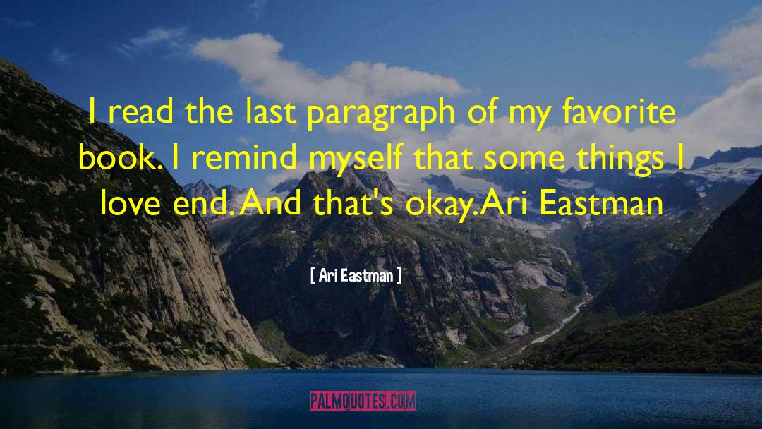 Ari Eastman Quotes: I read the last paragraph