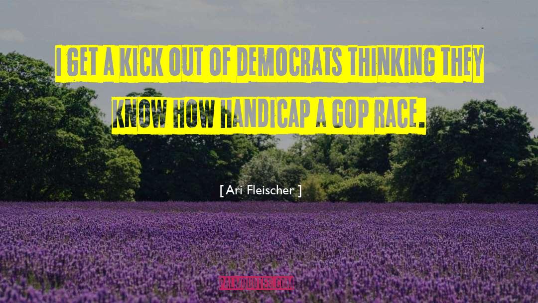 Ari Fleischer Quotes: I get a kick out