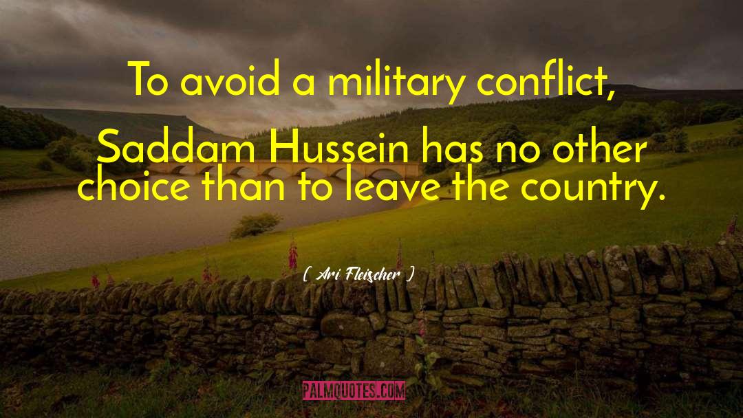 Ari Fleischer Quotes: To avoid a military conflict,