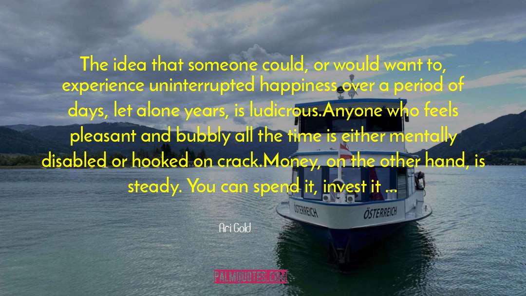 Ari Gold Quotes: The idea that someone could,