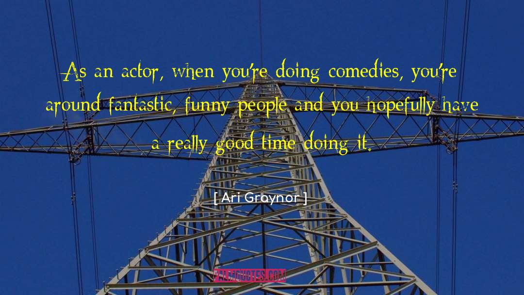Ari Graynor Quotes: As an actor, when you're