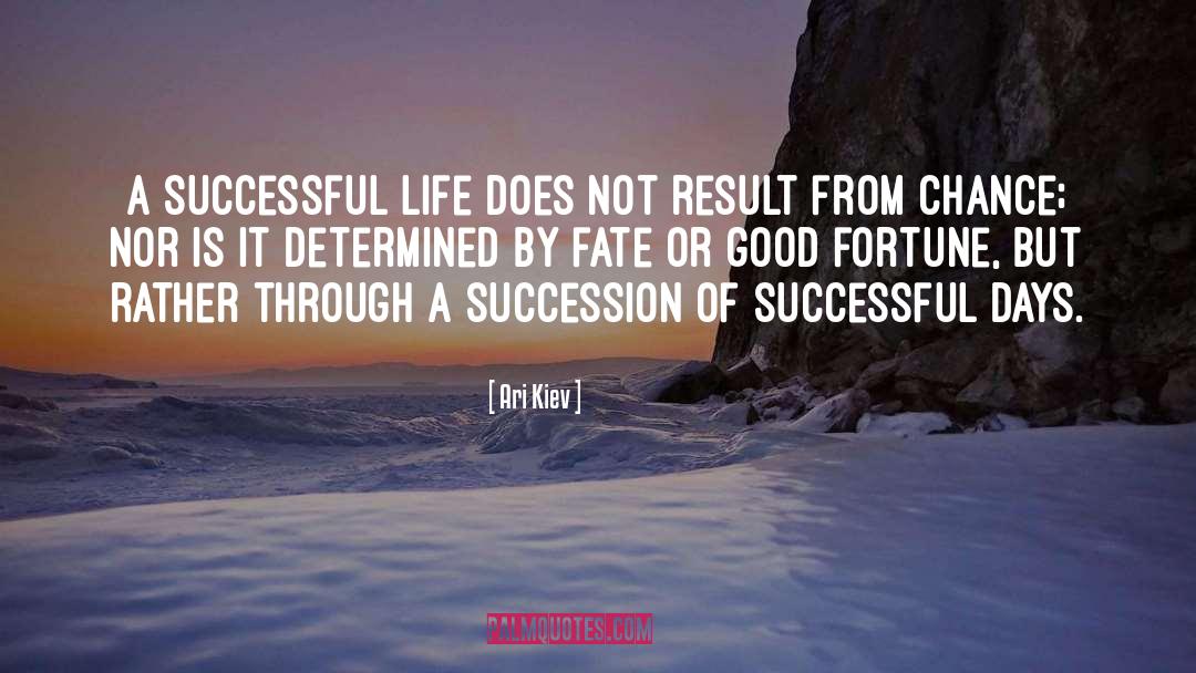 Ari Kiev Quotes: A successful life does not