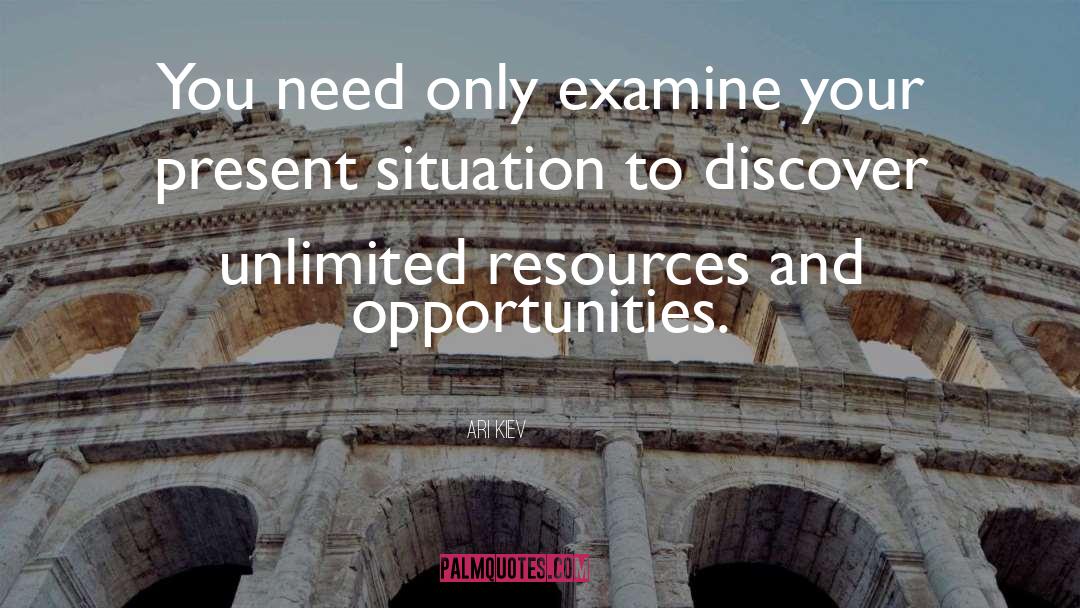 Ari Kiev Quotes: You need only examine your