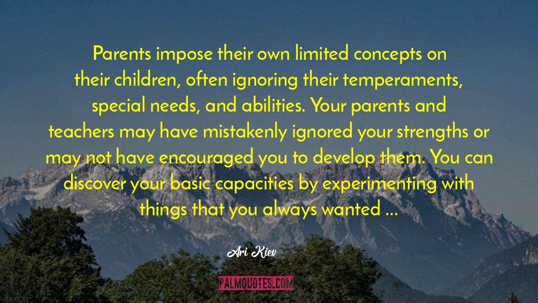 Ari Kiev Quotes: Parents impose their own limited