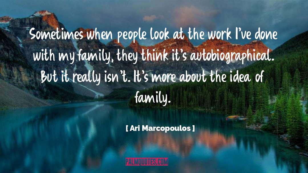 Ari Marcopoulos Quotes: Sometimes when people look at