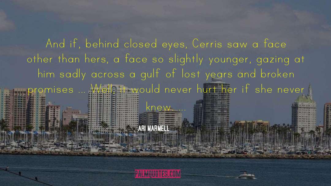 Ari Marmell Quotes: And if, behind closed eyes,