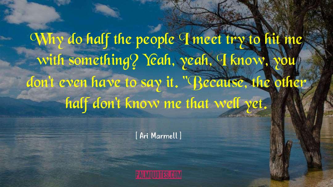 Ari Marmell Quotes: Why do half the people