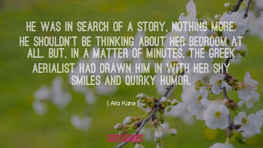 Aria Kane Quotes: He was in search of