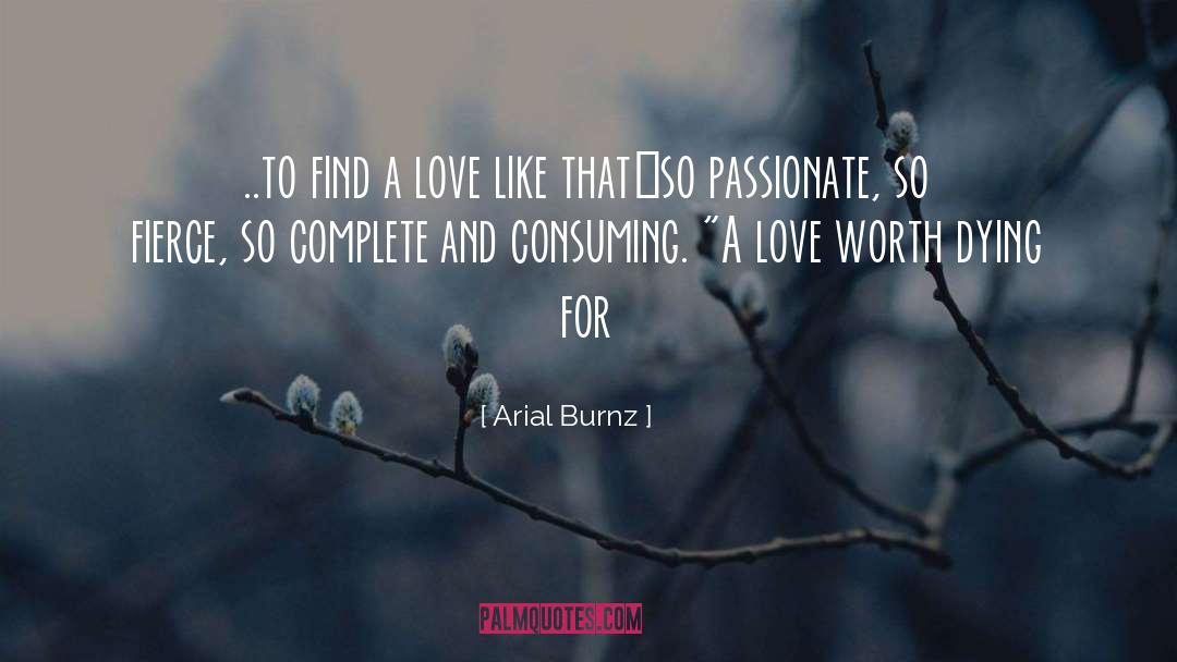 Arial Burnz Quotes: ..to find a love like