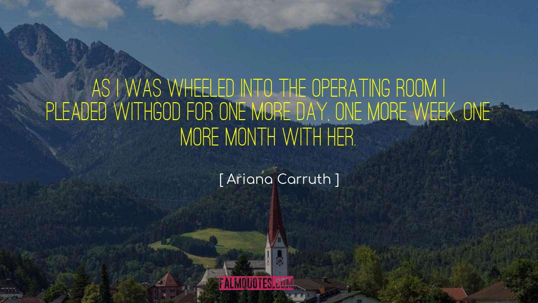Ariana Carruth Quotes: As I was wheeled into