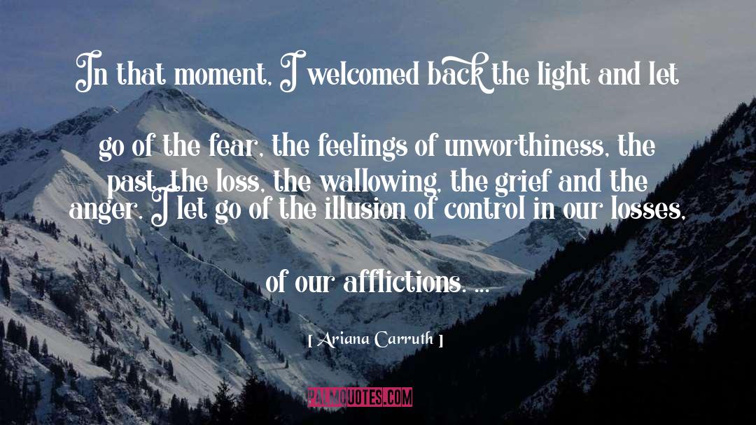 Ariana Carruth Quotes: In that moment, I welcomed