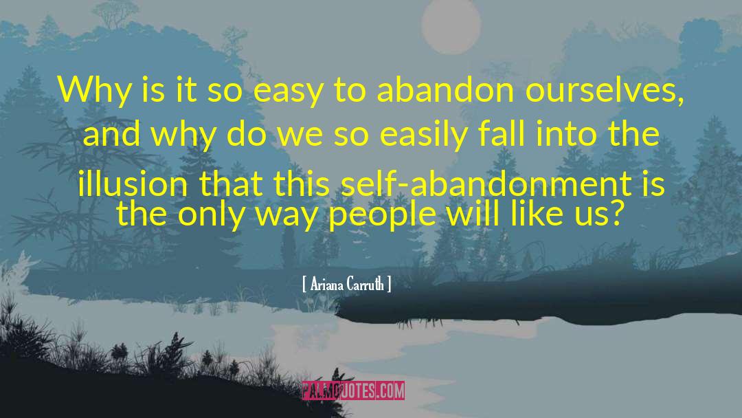 Ariana Carruth Quotes: Why is it so easy