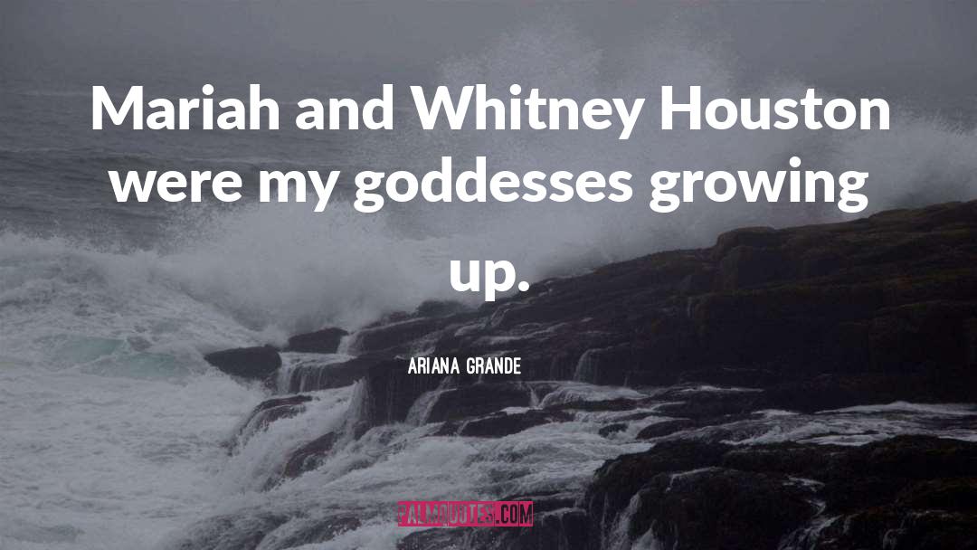 Ariana Grande Quotes: Mariah and Whitney Houston were