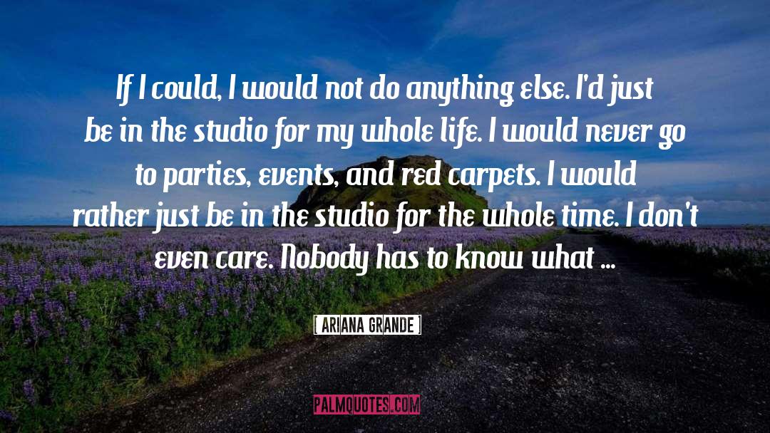Ariana Grande Quotes: If I could, I would