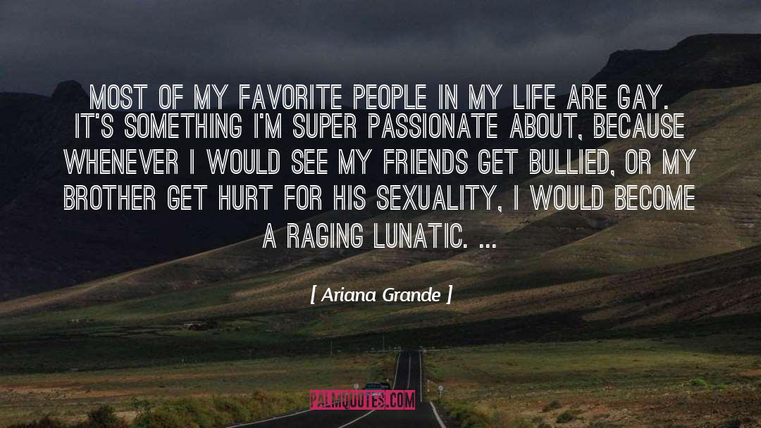 Ariana Grande Quotes: Most of my favorite people