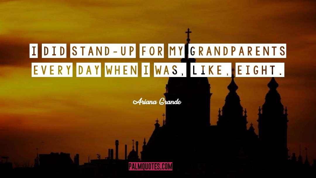 Ariana Grande Quotes: I did stand-up for my