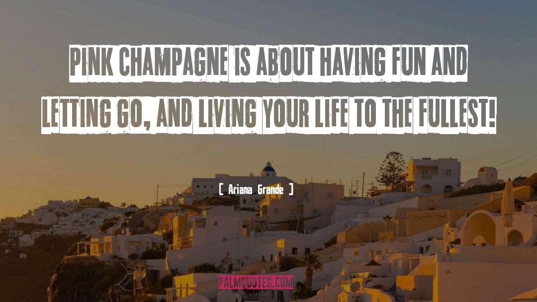 Ariana Grande Quotes: Pink Champagne is about having