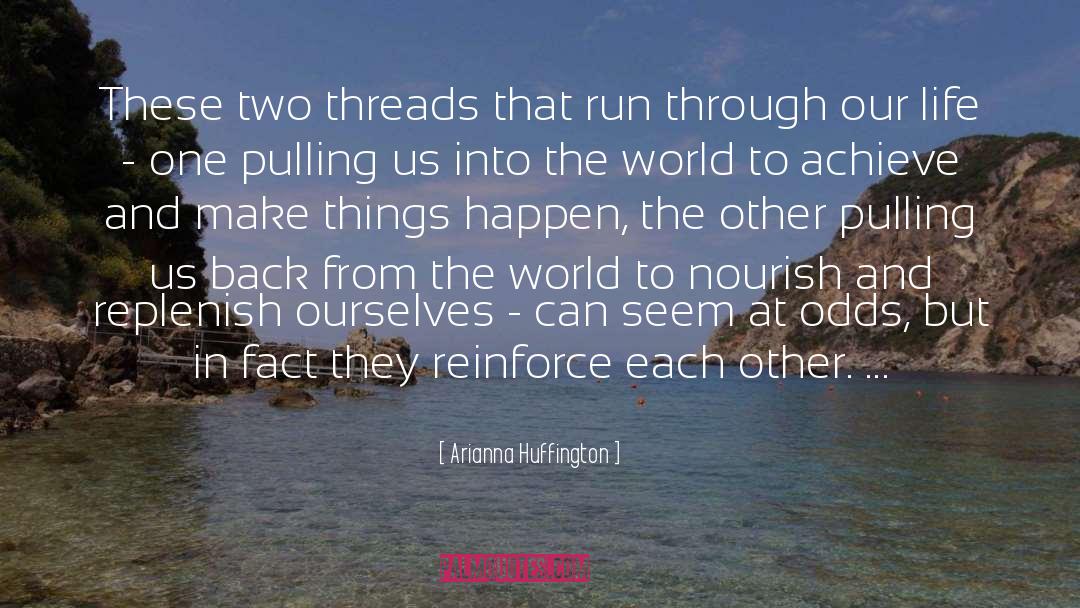Arianna Huffington Quotes: These two threads that run