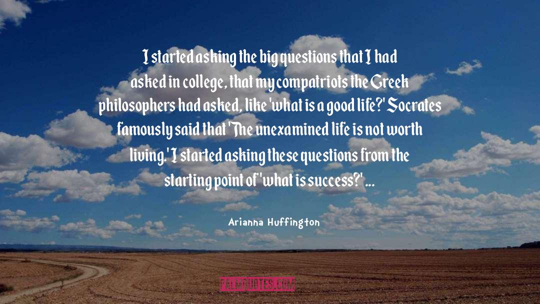 Arianna Huffington Quotes: I started asking the big