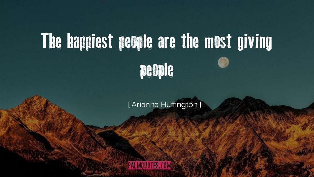 Arianna Huffington Quotes: The happiest people are the