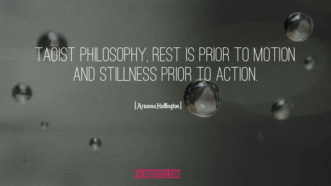 Arianna Huffington Quotes: Taoist philosophy, Rest is prior
