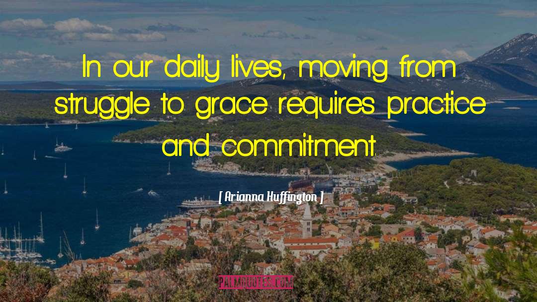 Arianna Huffington Quotes: In our daily lives, moving