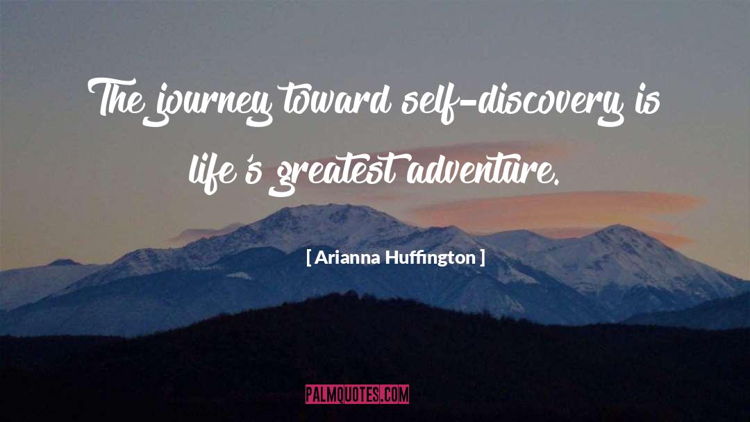 Arianna Huffington Quotes: The journey toward self-discovery is