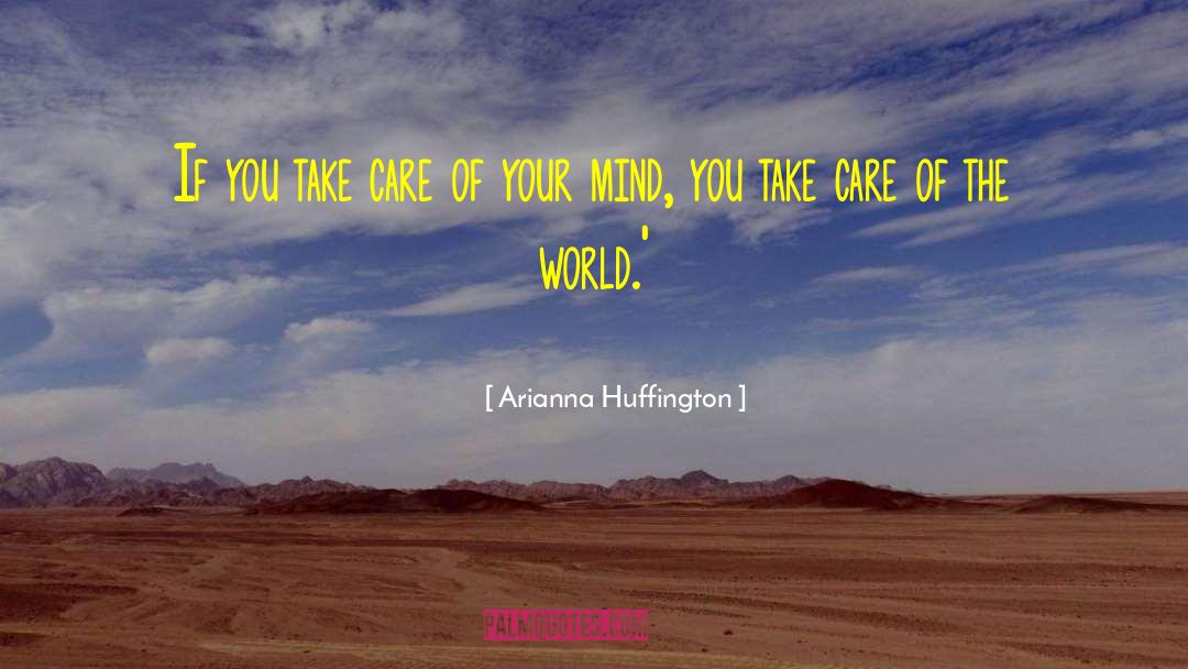 Arianna Huffington Quotes: If you take care of