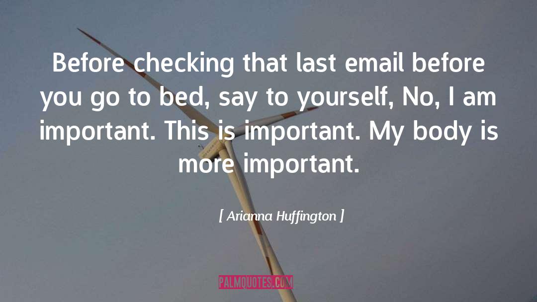 Arianna Huffington Quotes: Before checking that last email