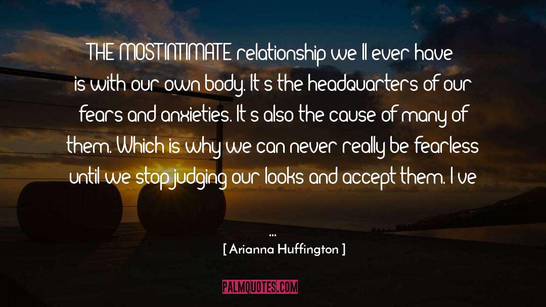 Arianna Huffington Quotes: THE MOST INTIMATE relationship we'll