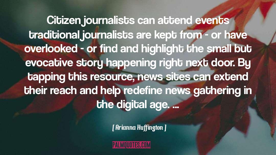 Arianna Huffington Quotes: Citizen journalists can attend events