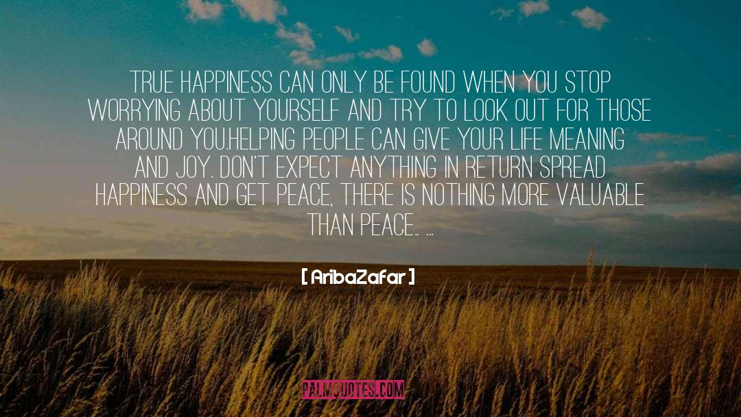 AribaZafar Quotes: True happiness can only be