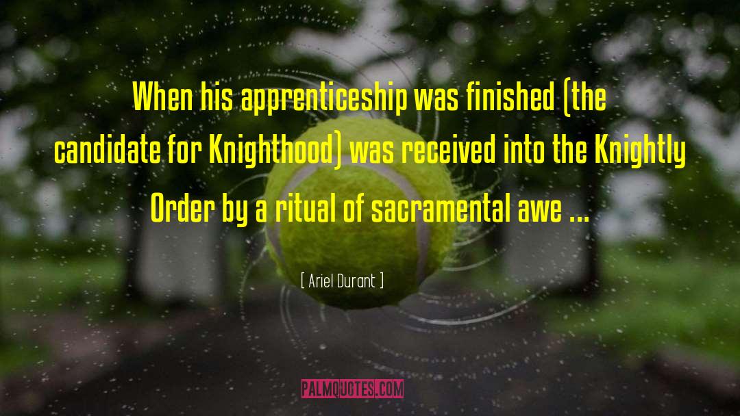 Ariel Durant Quotes: When his apprenticeship was finished