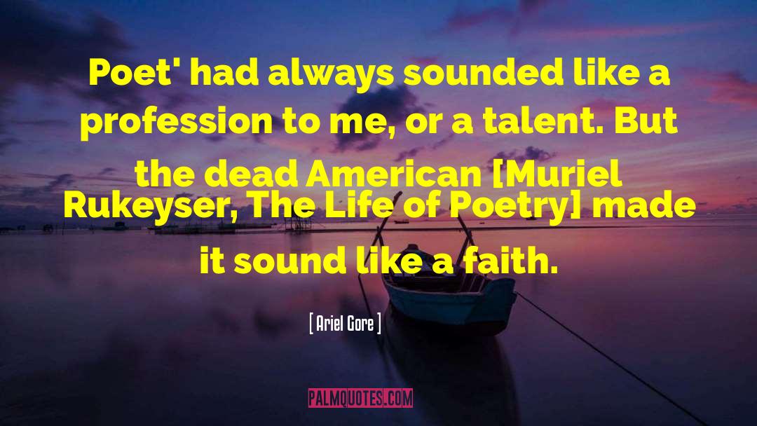 Ariel Gore Quotes: Poet' had always sounded like